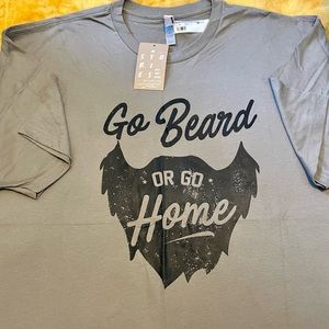 NWT- Go Beard, or Go Home 🧔‍♂️🧔🏽‍♂️🧔🏻‍♂️🧔🏼‍♂️🧔🏿‍♂️
